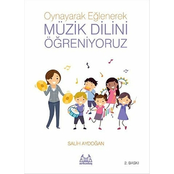 Oynayarak Eğlenerek Müzik Dilini Öğreniyoruz Salih Aydoğan