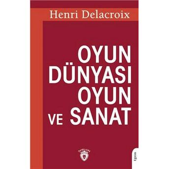 Oyun Dünyası Oyun Ve Sanat Henri Delacroix