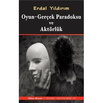 Oyun - Gerçek Paradoksu Ve Aktörlük