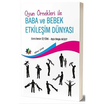 Oyun Örnekleri Ile Baba Ve Bebek Etkileşim Dünyası - Kolektif