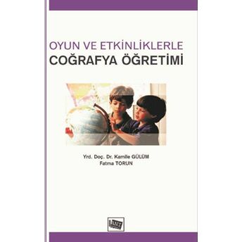 Oyun Ve Etkinliklerle Coğrafya Öğretimi Fatma Torun