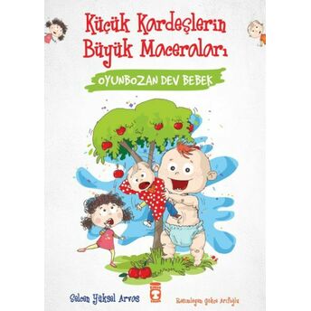 Oyunbozan Dev Bebek - Küçük Kardeşlerin Büyük Maceraları Selcen Yüksel Arvas