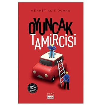 Oyuncak Tamircisi Mehmet Akif Duman