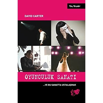 Oyunculuk Sanatı ..Ve Bu Sanatta Ustalaşmak David Carter