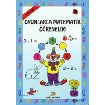 Oyunla Matematik Öğrenelim; 3 - 4 Yaş3 - 4 Yaş Bengül Dedeoğlu