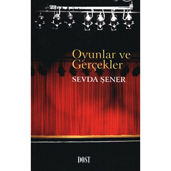 Oyunlar Ve Gerçekler Sevda Şener