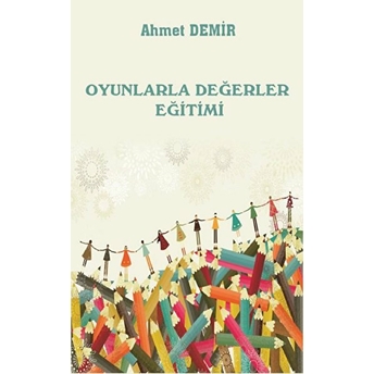 Oyunlarla Değerler Eğitimi - Ahmet Demir