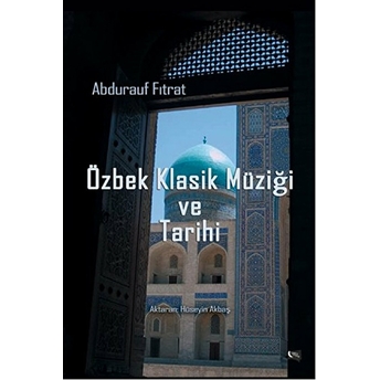 Özbek Klasik Müziği Ve Tarihi Abdurauf Fıtrat