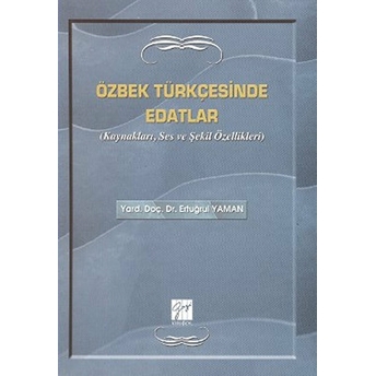 Özbek Türkçesinde Edatlar - Kaynakları, Ses Ve Şekil Özellikleri-Ertuğrul Yaman