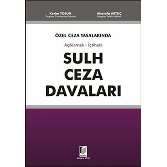 Özel Ceza Yasalarında Açıklamalı - Içtihatlı Sulh Ceza Davaları-Mustafa Artuç