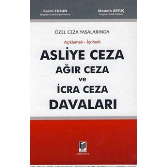 Özel Ceza Yasalarında Asliye Ceza, Ağır Ceza Ve Icra Ceza Davaları-Mustafa Artuç