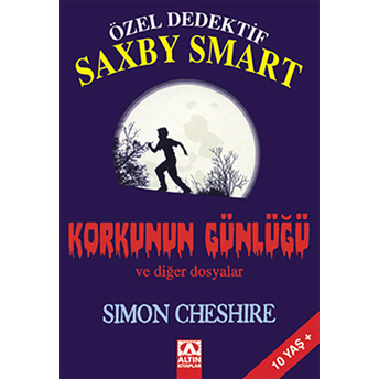 Özel Dedektif Saxby Smart Korkunun Günlüğü Ve Diğer Dosyalar Simon Cheshire