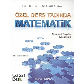 Özel Ders Tadında Matematik Karmaşık Sayılar - Logaritma Mehmet Kıvrak