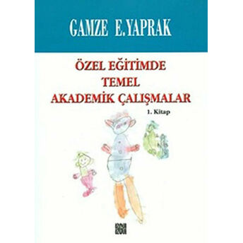 Özel Eğitimde Temel Akademik Çalışmalar (1. Kitap) Gamze E. Yaprak