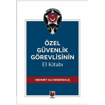 Özel Güvenlik Görevlisinin El Kitabı Mehmet Ali Keskinkılıç