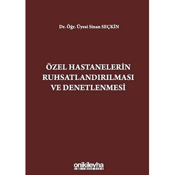 Özel Hastanelerin Ruhsatlandırılması Ve Denetlenmesi - Sinan Seçkin