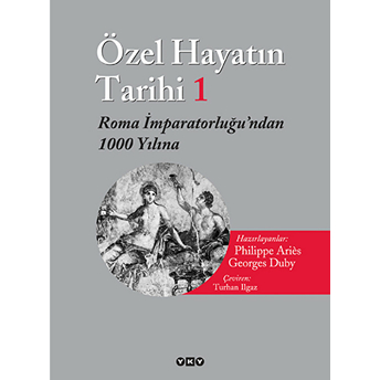 Özel Hayatın Tarihi 1 Roma Imparatorluğu’ndan 1000 Yılına Ciltli Derleme