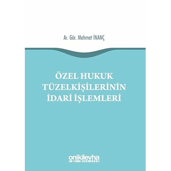 Özel Hukuk Tüzel Kişilerinin Idari Işlemleri