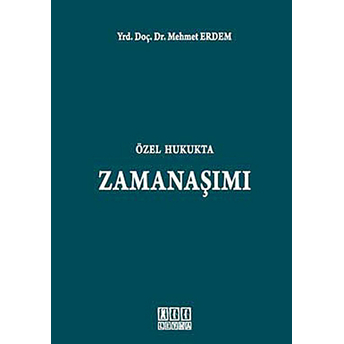 Özel Hukukta Zamanaşımı Ciltli Mehmet Erdem