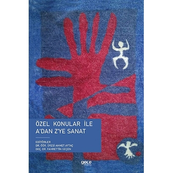 Özel Konular Ile A’dan Z’ye Sanat - Ahmet Aytaç