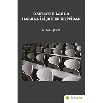 Özel Okullarda Halkla Ilişkiler Ve Itibar Sedat Şeker