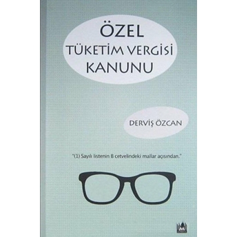 Özel Tüketim Vergisi Kanunu Derviş Özcan