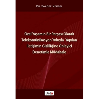 Özel Yaşamın Bir Parçası Olarak Telekomünikasyon Yoluyla Yapılan Iletişimin Gizliliğine Önleyici Den Saadet Yüksel