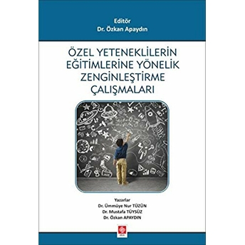 Özel Yeteneklilerin Eğitimlerine Yönelik Zenginleştirme Çalışmaları Özkan Apaydın, Ümmüye Nur Tüzün, Mustafa Tüysüz