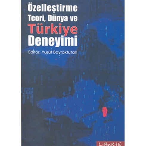 Özelleştirme Teori, Dünya Ve Türkiye Deneyimi Yusuf Bayraktutan