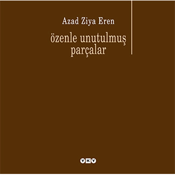 Özenle Unutulmuş Parçalar Azad Ziya Eren