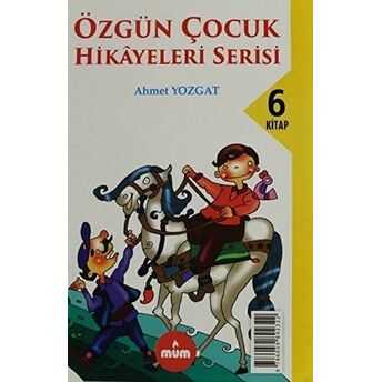 Özgün Çocuk Hikayeleri Serisi (6 Kitap Takım) Ahmet Yozgat