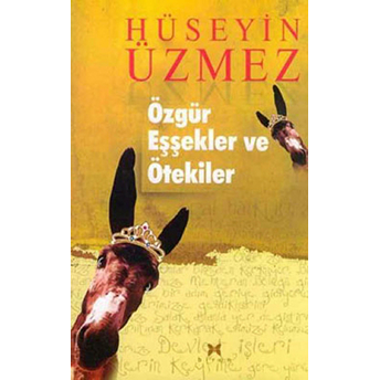 Özgür Eşşekler Ve Ötekiler Hüseyin Üzmez