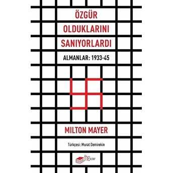 Özgür Olduklarını Sanıyorlardı - Almanlar 1933 - 45 Milton Mayer