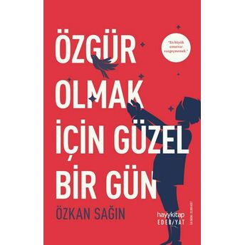 Özgür Olmak Için Güzel Bir Gün Özkan Sağın