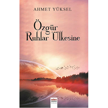 Özgür Ruhlar Ülkesine Ahmet Yüksel