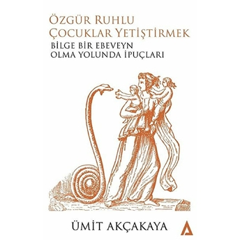 Özgür Ruhlu Çocuklar Yetiştirmek - Ümit Akçakaya