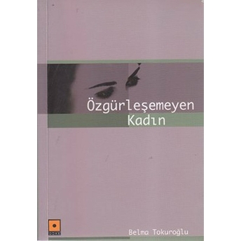 Özgürleşemeyen Kadın