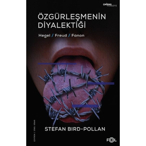 Özgürleşmenin Diyalektiği -Hegel, Freud, Fanon Stefan Bird-Pollan