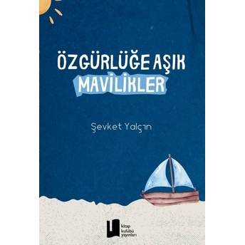 Özgürlüğe Aşık Mavilikler Şevket Yalçın