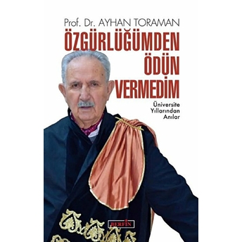 Özgürlüğümden Ödün Vermedim - Ayhan Toraman