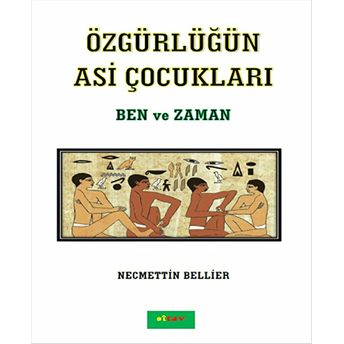 Özgürlüğün Asi Çocukları - Ben Ve Zaman