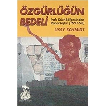 Özgürlüğün Bedeli Irak Kürt Bölgesinden Röportajlar (1991-93) - Lissy Schmidt