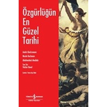 Özgürlüğün En Güzel Tarihi Andre Glucksmann