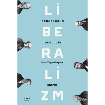 Özgürlüğün Ideolojisi: Liberalizm Doğan Gürpınar