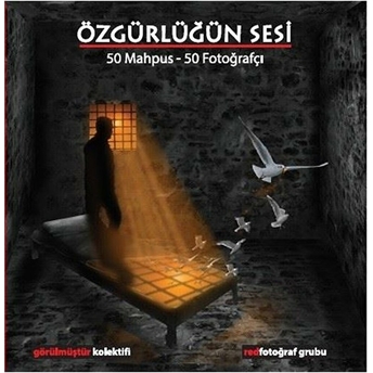 Özgürlüğün Sesi - 50 Mahpus-50 Fotoğrafçı Kolektıf