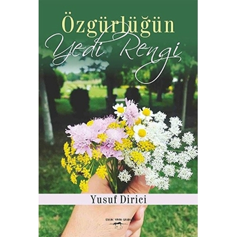 Özgürlüğün Yedi Rengi - Yusuf Dirici