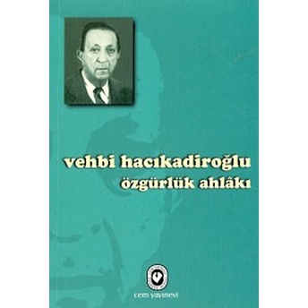 Özgürlük Ahlakı Vehbi Hacıkadiroğlu