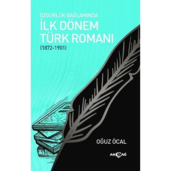 Özgürlük Bağlamında Ilk Dönem Türk Romanı (1872-1901) Oğuz Öcal