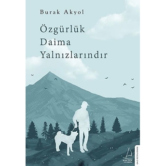 Özgürlük Daima Yalnızlarındır 6 Burak Akyol