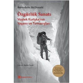 Özgürlük Sanatı Voytek Kurtyka’nın Yaşamı Ve Tırmanışları Bernadette Mcdonald